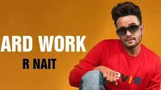 Hard Work R Nait Offical Song l Hard Work New Punjabi Song 2020