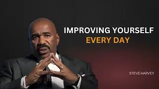 Steve Harvey: How to Improve Yourself Every Day & Stay Motivated! | Powerful Motivational Speech |
