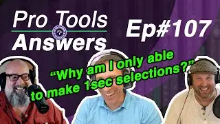 Ep #107 | Why can I only make 1sec grid selections? | Pro Tools Answers