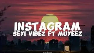 Seyi Vibez ft Muyeez-Instagram (lyrics)