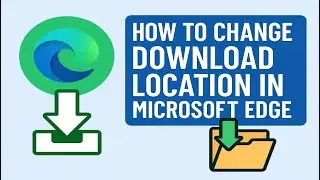 How To Change Download Location In Microsoft Edge | Change The Downloads Folder Location In Edge