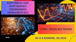 DIODE RECTIFIERS | FUNDAMENTALS OF ELECTRICAL AND ELECTRONICS ENGINEERING | SNS INSTITUTIONS