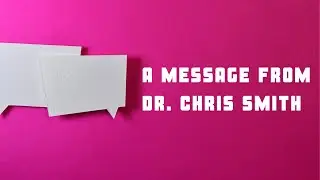 A Message from Dr. Chris Smith