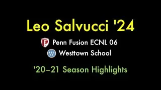 Leo Salvucci &ndash;&nbsp;Penn Fusion, Westtown School &ndash; '20-21 Season Highlights