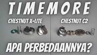 TIMEMORE CHESTNUT C2 VS TIMEMORE CHESTNUT X-LITE. APA PERBEDAANNYA?