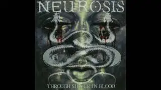 Neurosis - Through Silver In Blood (1996) [Full Album]