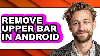 How to Remove Upper Bar in Android (only Way)