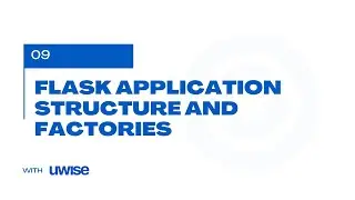 009 Application Structure and Flask Factory Patterns