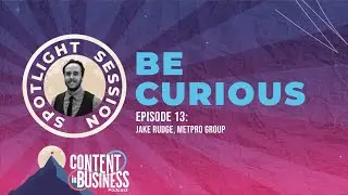 Spotlight Session: Jake Rudge, &ldquo;Be Curious