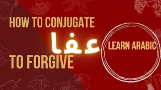 Useful Arabic verbs--defective verb عفا (to forgive)