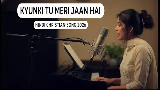 Kyunki Tu Meri Jaan Hai | New Hindi Christian Song 2026 | New Gospel Song | Devotional Song 2026 |