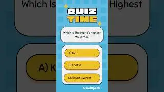 What Is the World&rsquo;s Highest Mountain? | Mind Spark Quiz Challenge