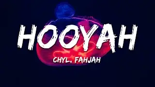 CHYL & Fahjah  - Hooyah (Lyrics)