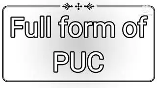 Full Form of PUC in English/PUC ki Full From kya hoti hain.