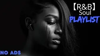 【R&B Soul】Sad R&B Songs 2025 🖤 Deep Chill Soul Mix for Heartbreak
