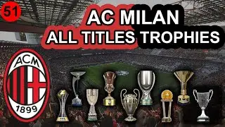 AC Milan || All Titles Trophies (1899 - 2024)