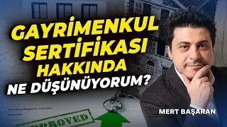 Gayrimenkul Sertifikası Hakkında Ne D&uuml;ş&uuml;n&uuml;yorum? | Mert Başaran