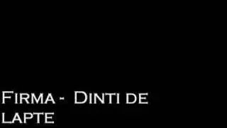 Firma - Dinti De Lapte