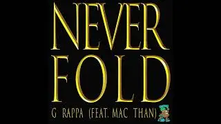 Never Fold -  G Rappa (feat.  Mac Than)