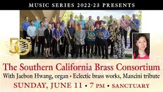 Southern California Brass Consortium Sunday, June 11, 2023 at First Church San Diego