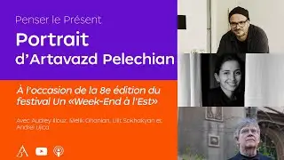 Penser le Présent - Portrait d’Artavazd Pelechian