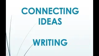 CONNECTING IDEAS - WRITING       A1 & A2 LEVELS