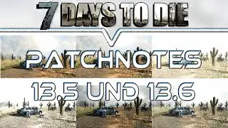 7 DAYS TO DIE Patchnotes 13.5 und 13.6 ★ Lets Play  Deutsch German Gameplay