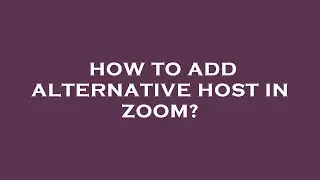 How to add alternative host in zoom?