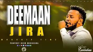 DEEMAAN JIRA | | SINGER SANBATAA | | Prophet Desu mengesha