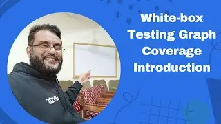 White-box Testing: Introduction to Graphs - Basics of Graph-Based Testing Part 1