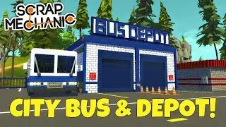 City Bus & Depot- Scrap Mechanic Gameplay- EP 153