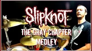 SLIPKNOT MEDLEY - The Gray Chapter - Drum Cover