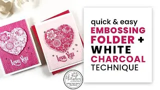 Quick & Easy Embossing Folder + White Charcoal Technique