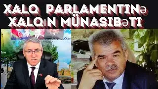 Xalq Parlamentinə xalqdan reaksiyalar?Fazil Qasımov,Famil Xəlilov,Rza Səfərsoy və digərləri üçün..