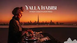 Yalla Habibi 🇸🇦 Arabic x Balkan Fusion Festival Mix 2026 | Riyadh Night Party EDM