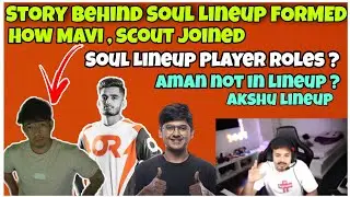 Story Behind Soul Lineup Formed | Soul Lineup Players Roles | Aman Not in Lineup ? Thug on akshu