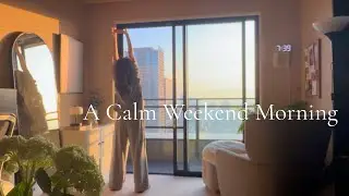 A Calm & Peaceful Weekend Morning | 7:30 AM Routine (ASMR)