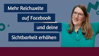 Mehr Reichweite auf Facebook: So kannst du deine Sichtbarkeit erh&ouml;hen