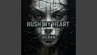 Hush my heart