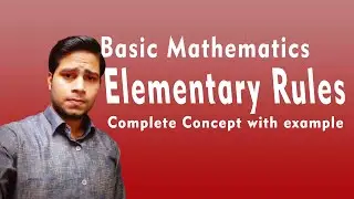 Mathematics | Basic - Revision of Elementary Rules Basic Math | Full explanation with example | Sonu