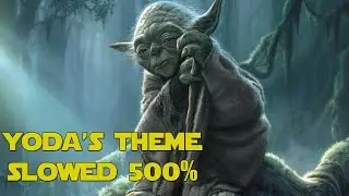 Yoda's Theme (Slowed Down 500%)