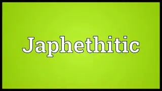 Japhethitic Meaning