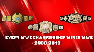 EVERY WWE CHAMPIONSHIP WIN IN WWE ( 2000-2010 )