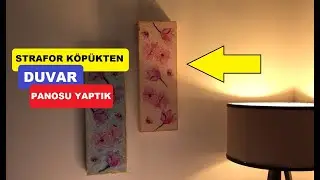 Strafor K&ouml;p&uuml;kten Harika Duvar Panosu Yaptık. | DIY | Duvar S&uuml;s&uuml;