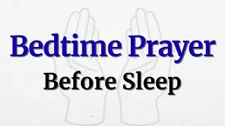 A Heartfelt Bedtime Prayer Before Sleep | Fall Asleep In God's Arms With Peace and Comfort