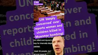 UN concerned over reports of women and children killed In Myanmar Bombing! #news #worldnews #Myanmar