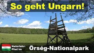 Naturlehrpfad im &Ouml;rs&eacute;g-Nationalpark - [So geht Ungarn!]