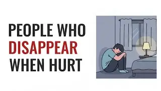 Psychology of People Who Disappear When Hurt