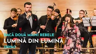 Dacă două mâini rebele - Luiza Spiridon & Vlad Miriță | Concert Lumină din Lumină (2024)