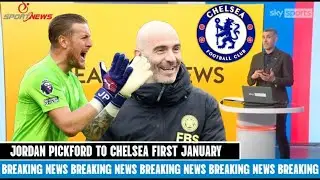 ENZO MARESCA MAKES HEADLINES AS CHELSEA TARGET ENGLAND NO.1 JORDAN PICKFORD FIRST JANUARY SIGNING